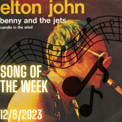 Song of the Week 12/6/2023 - Benny and the Jets, Elton John